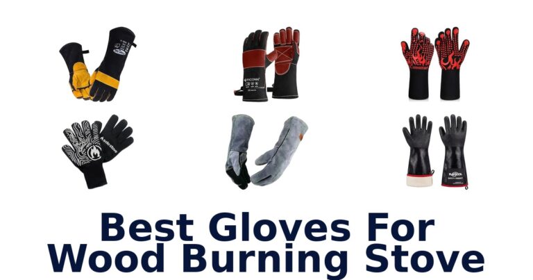 BEST Gloves for Wood Burning Stove: Top 10 Picks best gloves for wood burning stove