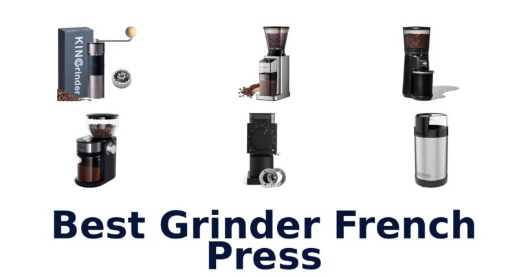 Best Grinder French Press: Top 10 Picks best grinder french press