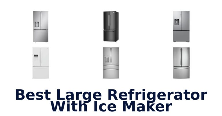 BEST Large Refrigerators With Ice Maker: Top 10 Picks best large refrigerator with ice maker