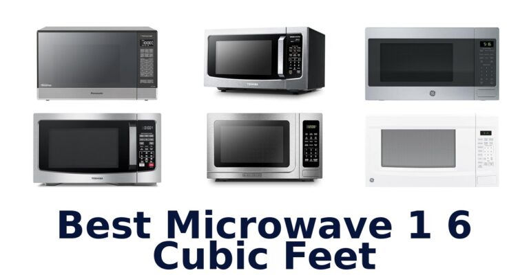 Best 1.6 Cubic Feet Microwaves: Top 10 Picks best microwave 1 6 cubic feet