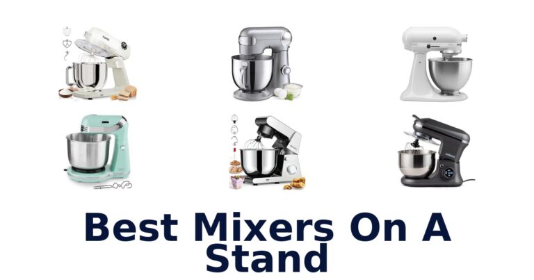 Best Mixers on a Stand: Top 10 Picks for Bakers best mixers on a stand