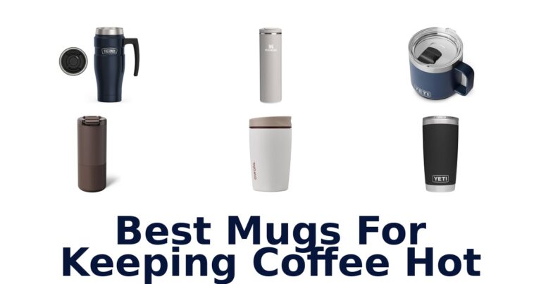 BEST Mugs for Hot Coffee: Top 10 Picks best mugs for keeping coffee hot