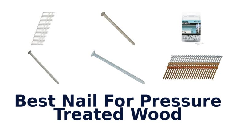 BEST Nails for Pressure Treated Wood: Top 10 Picks best nail for pressure treated wood