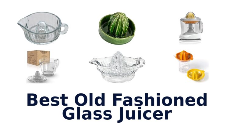 best old fashioned glass juicer