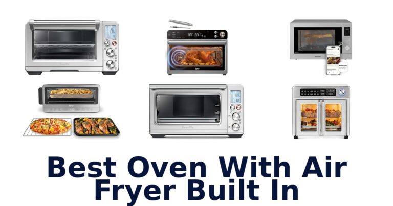 Best Oven Air Fryers: Top 10 Picks! best oven with air fryer built in