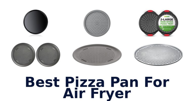 BEST Air Fryer Pizza Pans: Top 10 Picks! best pizza pan for air fryer