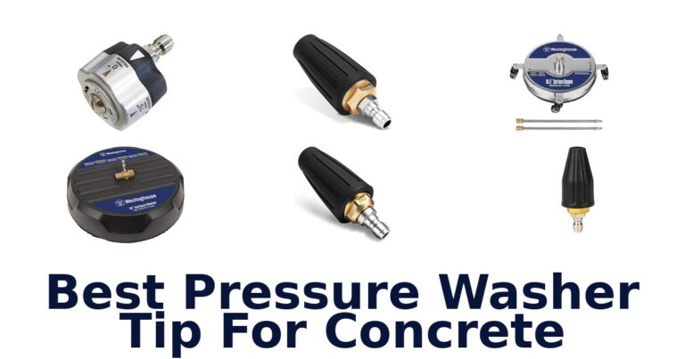 Best Pressure Washer Tips for Concrete: Top 10 Picks best pressure washer tip for concrete