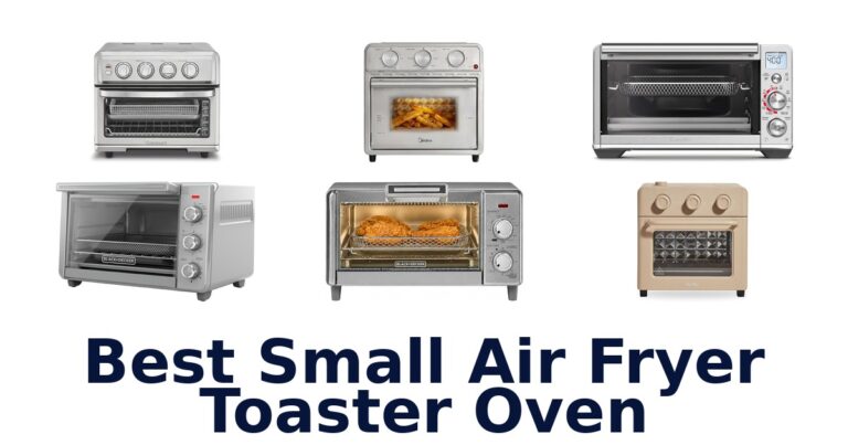 Best Small Air Fryer Toaster Ovens: Top 10 Picks best small air fryer toaster oven