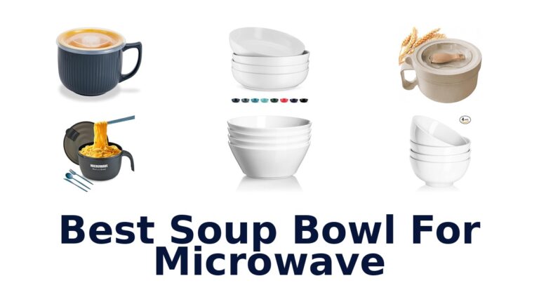 Best Soup Bowls for Microwave: Top 10 Picks best soup bowl for microwave