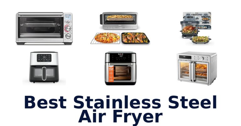 Best Stainless Steel Air Fryers: Top 10 Picks best stainless steel air fryer