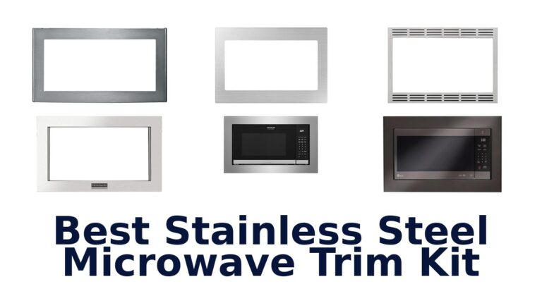 Best Stainless Steel Microwave Trim Kits: Top 10 Picks! best stainless steel microwave trim kit