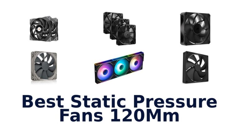 Best 120mm Static Pressure Fans: Top 10 Picks best static pressure fans 120mm