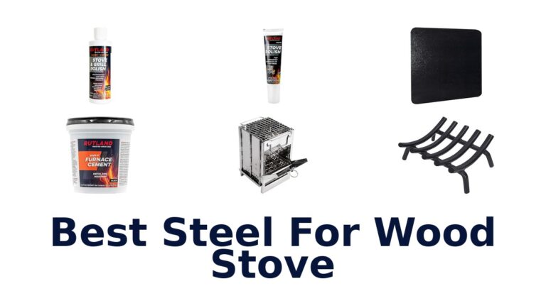 BEST Steel for Wood Stove: Top 10 Picks best steel for wood stove