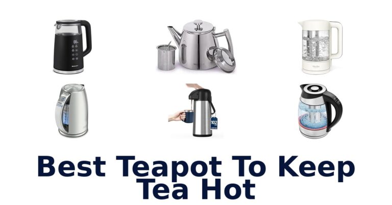 Best Teapots That Keep Tea Hot: Top 10 Picks! best teapot to keep tea hot