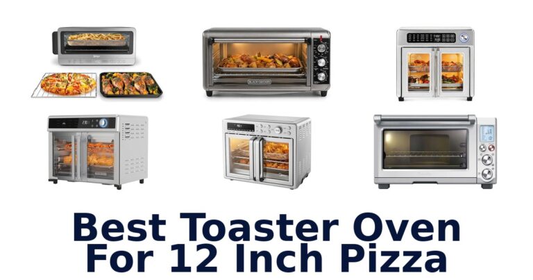 Best Toaster Ovens for 12 Inch Pizza best toaster oven for 12 inch pizza
