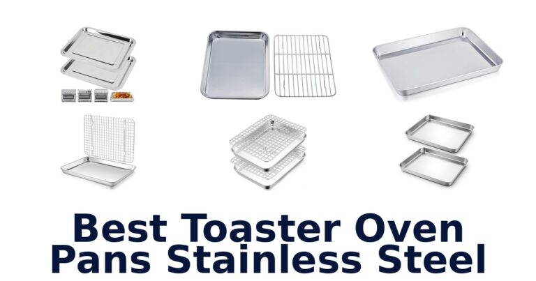 Best Stainless Steel Toaster Oven Pans: Top 10 Picks best toaster oven pans stainless steel