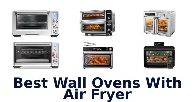 Best Wall Ovens With Air Fryer: Top 10 Picks best wall ovens with air fryer
