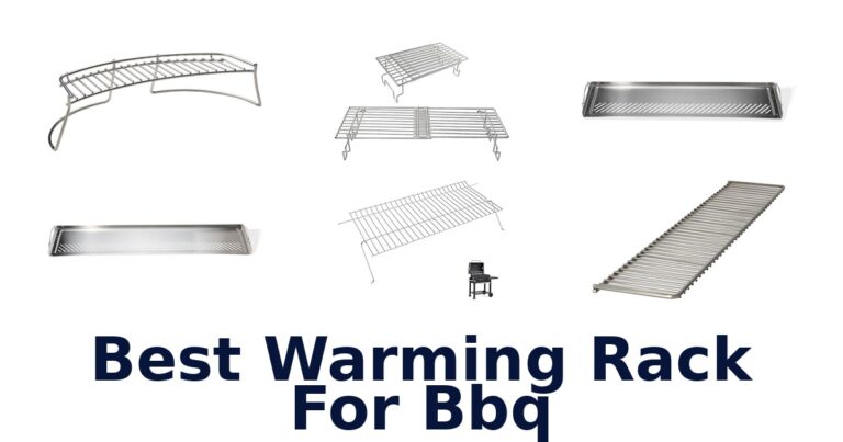 Best Warming Racks for BBQ: Top 10 Picks best warming rack for bbq
