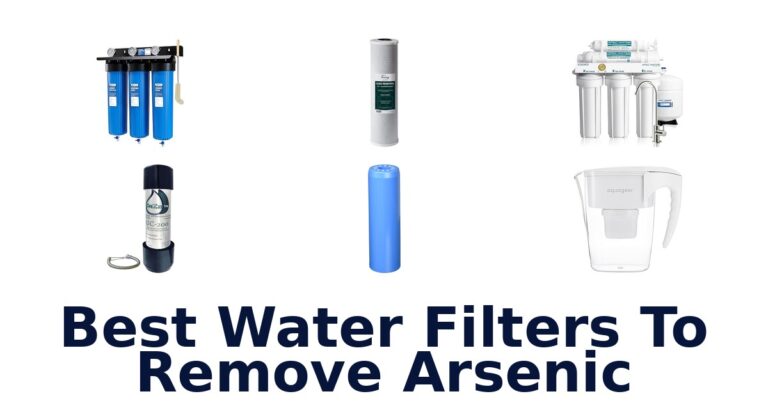 BEST Water Filters for Arsenic 2026 best water filters to remove arsenic