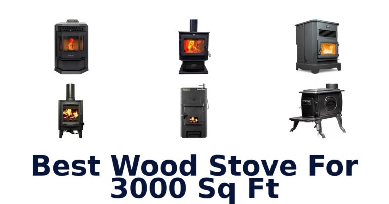 best wood stove for 3000 sq ft
