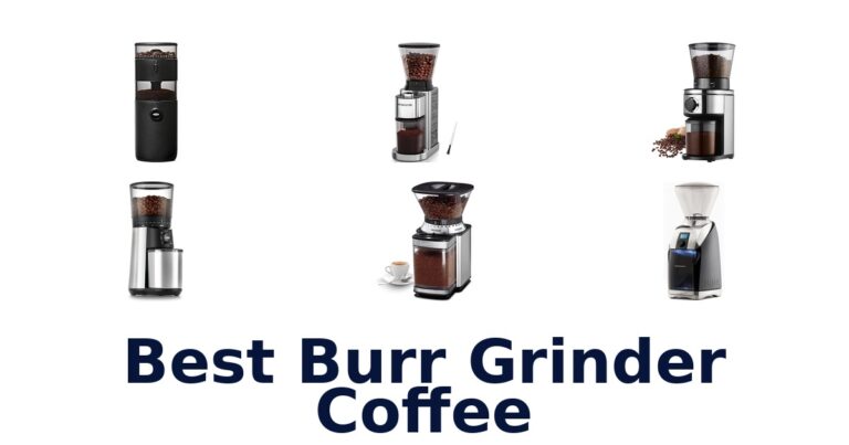 Best Burr Grinders: Top 10 Coffee Makers best burr grinder coffee