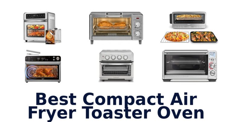 Best Compact Air Fryer Toaster Ovens: Top 10 Picks! best compact air fryer toaster oven