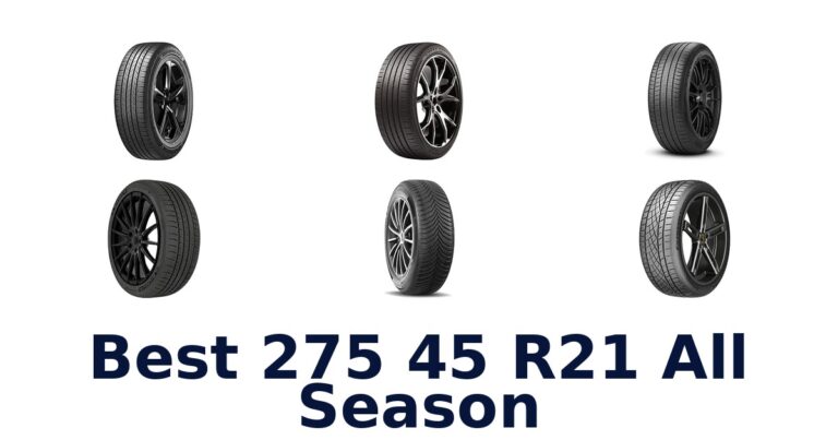 Best 275 45 R21 All Season Tires for SUVs and Crossovers Best 275 45 R21 All Season
