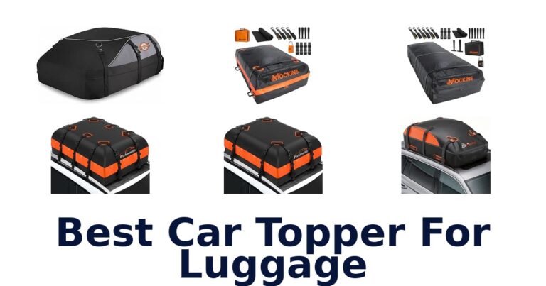 Best Car Topper For Luggage: Compare 10 Roof Bags Best Car Topper For Luggage