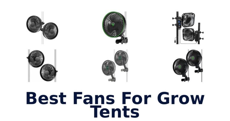 Best Fans For Grow Tents: Compare Clip-On Options Best Fans For Grow Tents