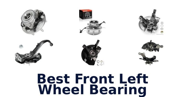 Best Front Left Wheel Bearing: Compare Hubs and Knuckles Best Front Left Wheel Bearing