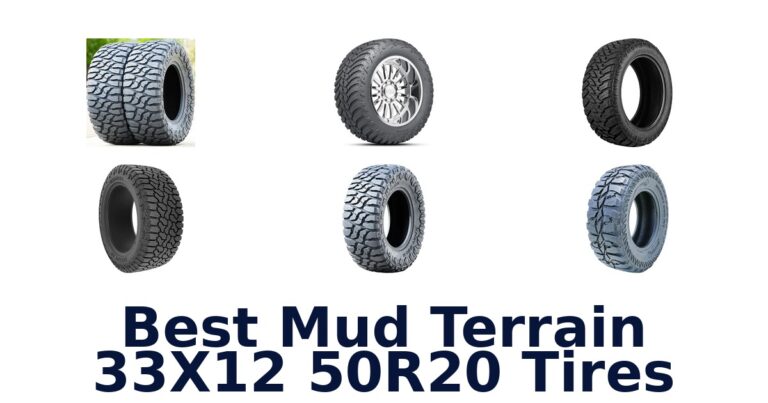 Best Mud Terrain 33X12 50R20 Tires for Trucks and SUVs Best Mud Terrain 33X12 50R20 Tires
