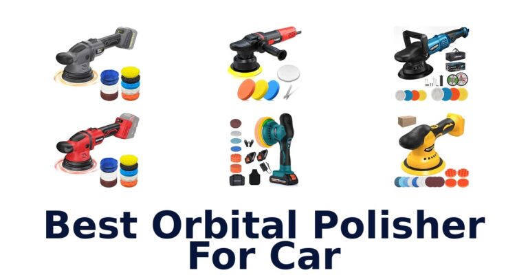 Best Orbital Polisher For Car: 10 Corded and Cordless Options Best Orbital Polisher For Car