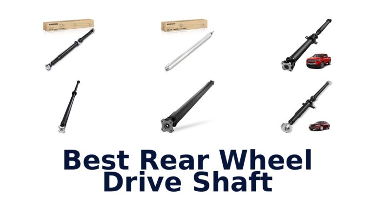 Best Rear Wheel Drive Shaft for Specific Vehicle Fitments Best Rear Wheel Drive Shaft