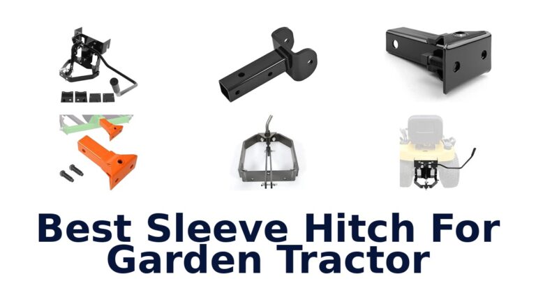 Best Sleeve Hitch For Garden Tractor: 10 Options Compared Best Sleeve Hitch For Garden Tractor